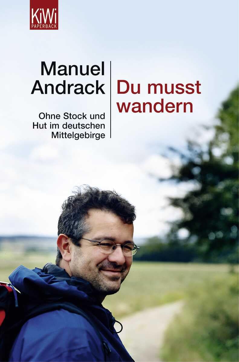 Du musst wandern.: Ohne Stock und Hut im deutschen Mittelgebirge (KiWi) Leisure & Fun