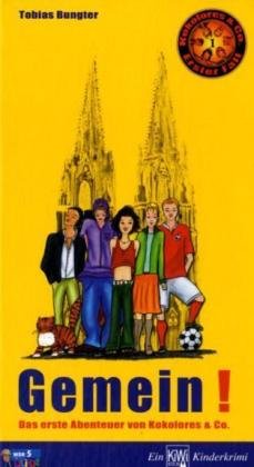 Gemein! Das erste Abenteuer von Kokolores & Co.: Gemein! - Der 1. Fall Novels & Short Stories