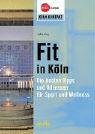 Fit in Köln: Die besten Tipps und Adressen für Sport und Wellness (Köln Kompakt) Leisure, Home & Garden