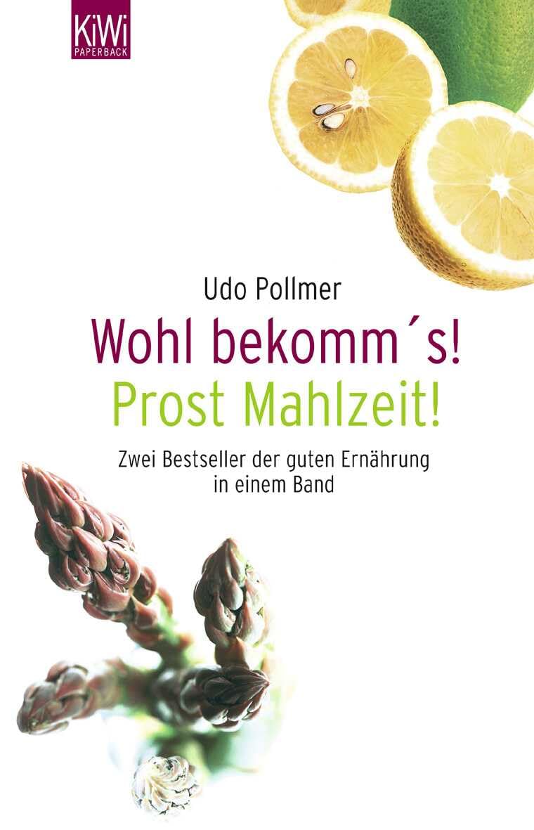 Wohl bekomm's! / Prost Mahlzeit!: Zwei Bestseller der guten Ernährung in einem Band (KiWi) Leisure, Home & Garden