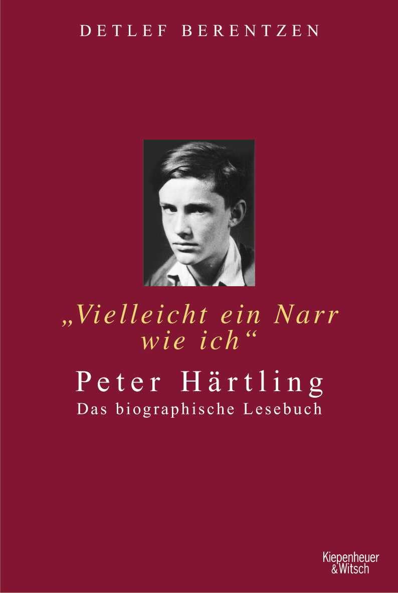 "Vielleicht ein Narr wie ich". Peter Härtling: Das biographische Lesebuch Contemporary literature