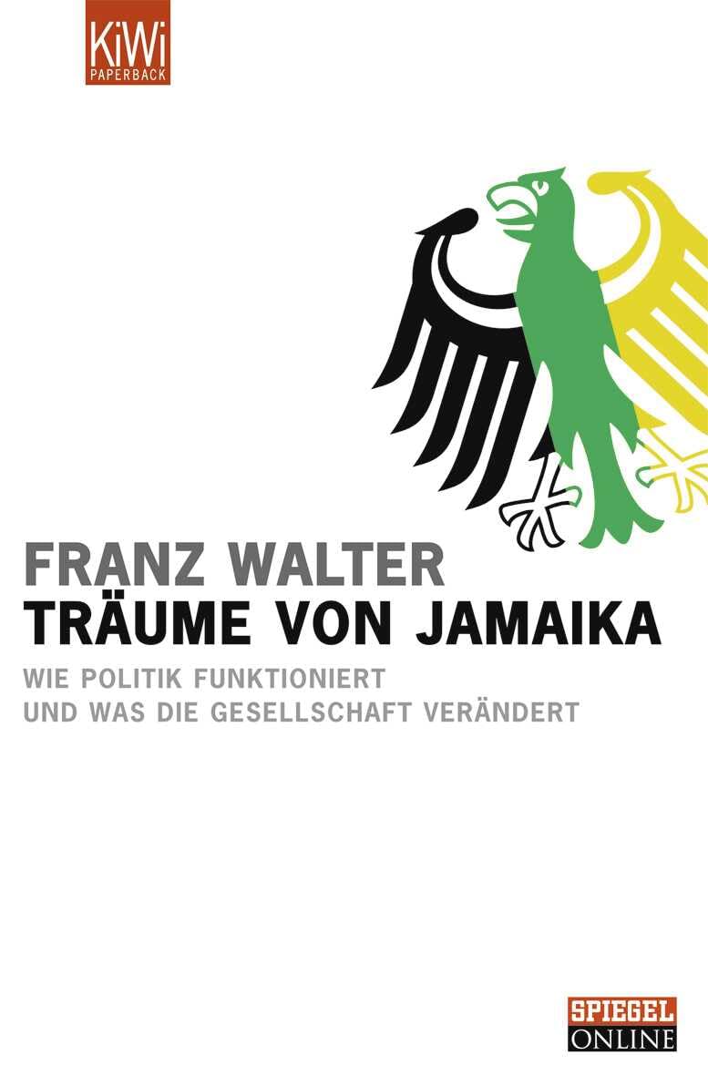 Träume von Jamaika. Wie Politik funktioniert und was die Gesellschaft verändert Politics & History
