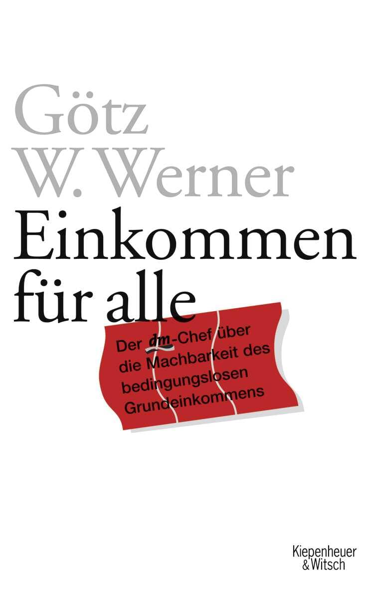 Einkommen für alle: Der dm-Chef über die Machbarkeit des bedingungslosen Grundeinkommens Business, Finance & Career