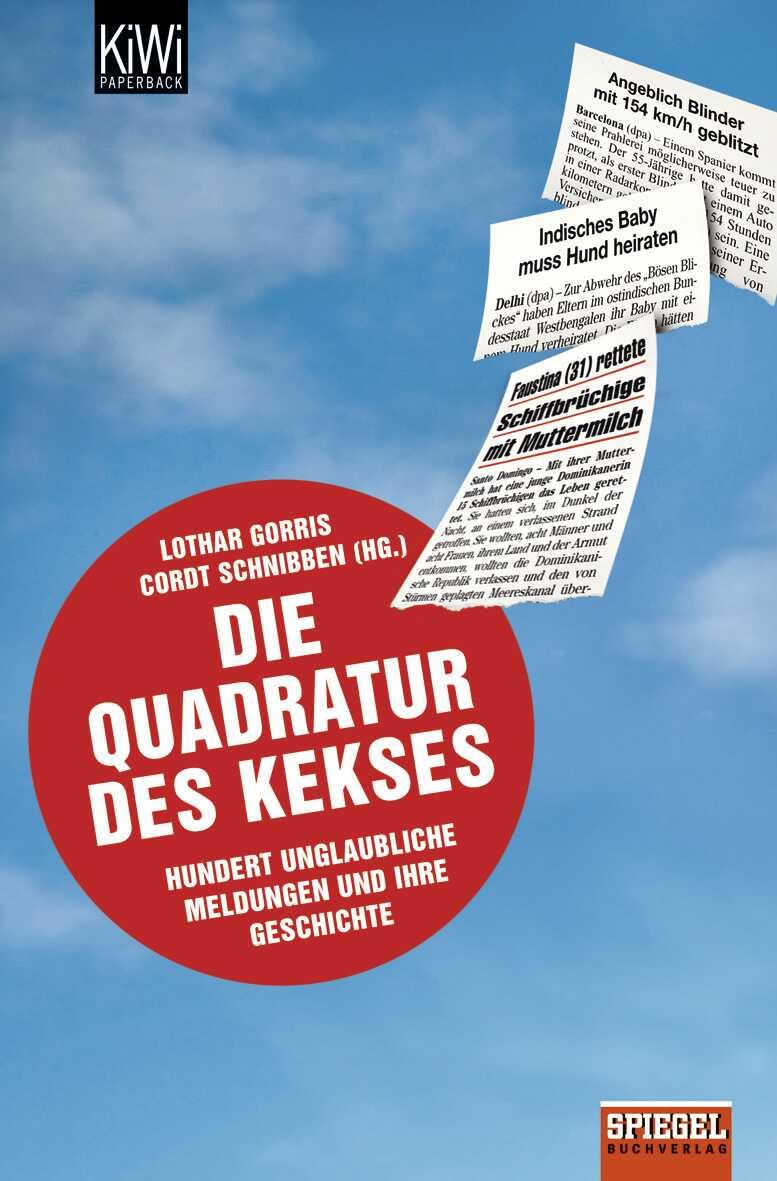 Die Quadratur des Kekses: Hundert unglaubliche Meldungen und ihre Geschichte Books