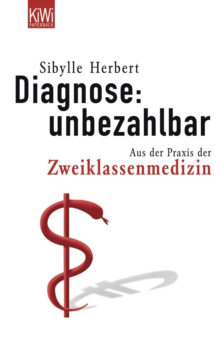 Diagnose: unbezahlbar. Die Praxis der Zweiklassenmedizin: Aus der Praxis der Zweiklassenmedizin Medicine