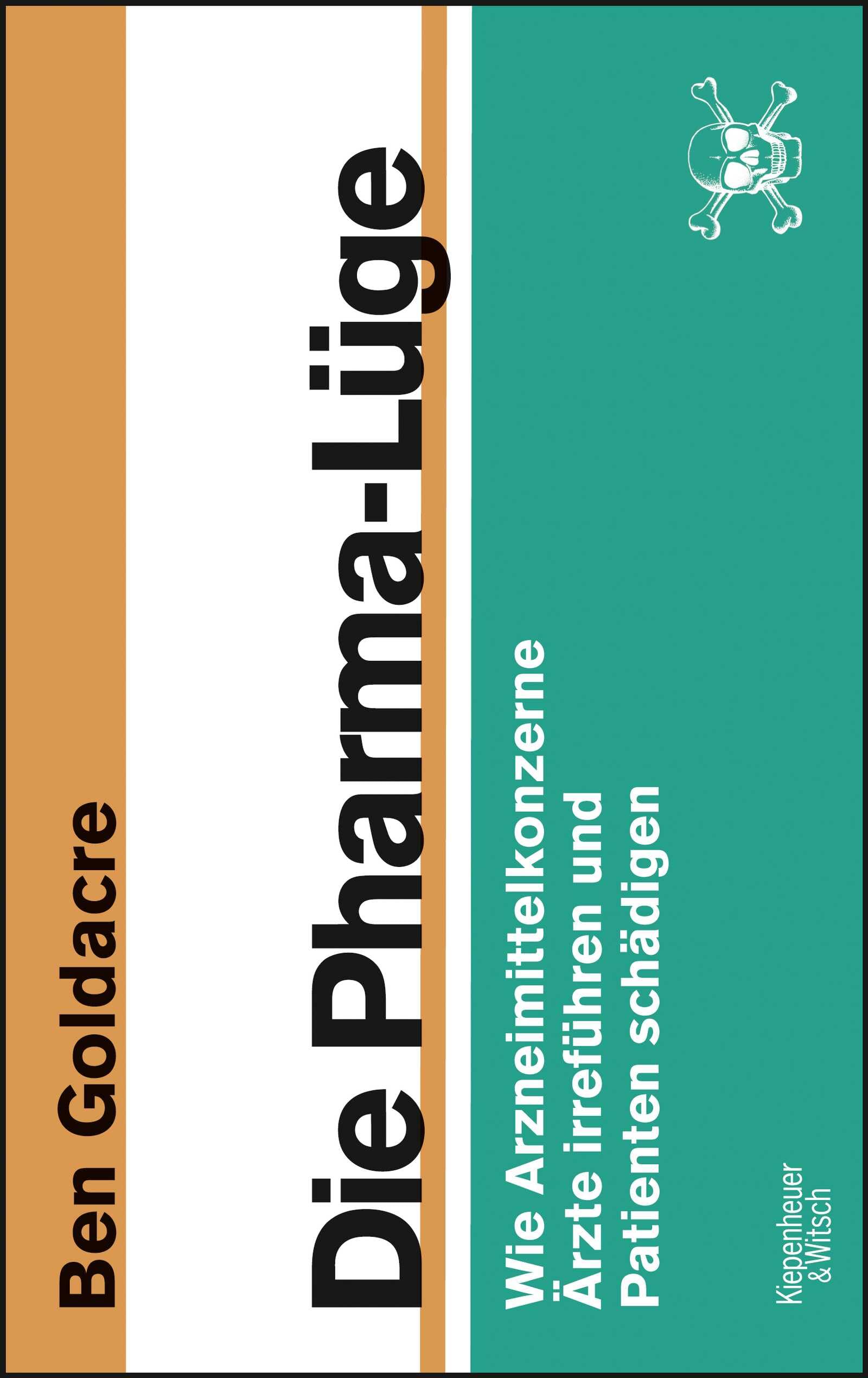 Die Pharma-Lüge: Wie Arzneimittelkonzerne Ärzte irreführen und Patienten schädigen Social Sciences