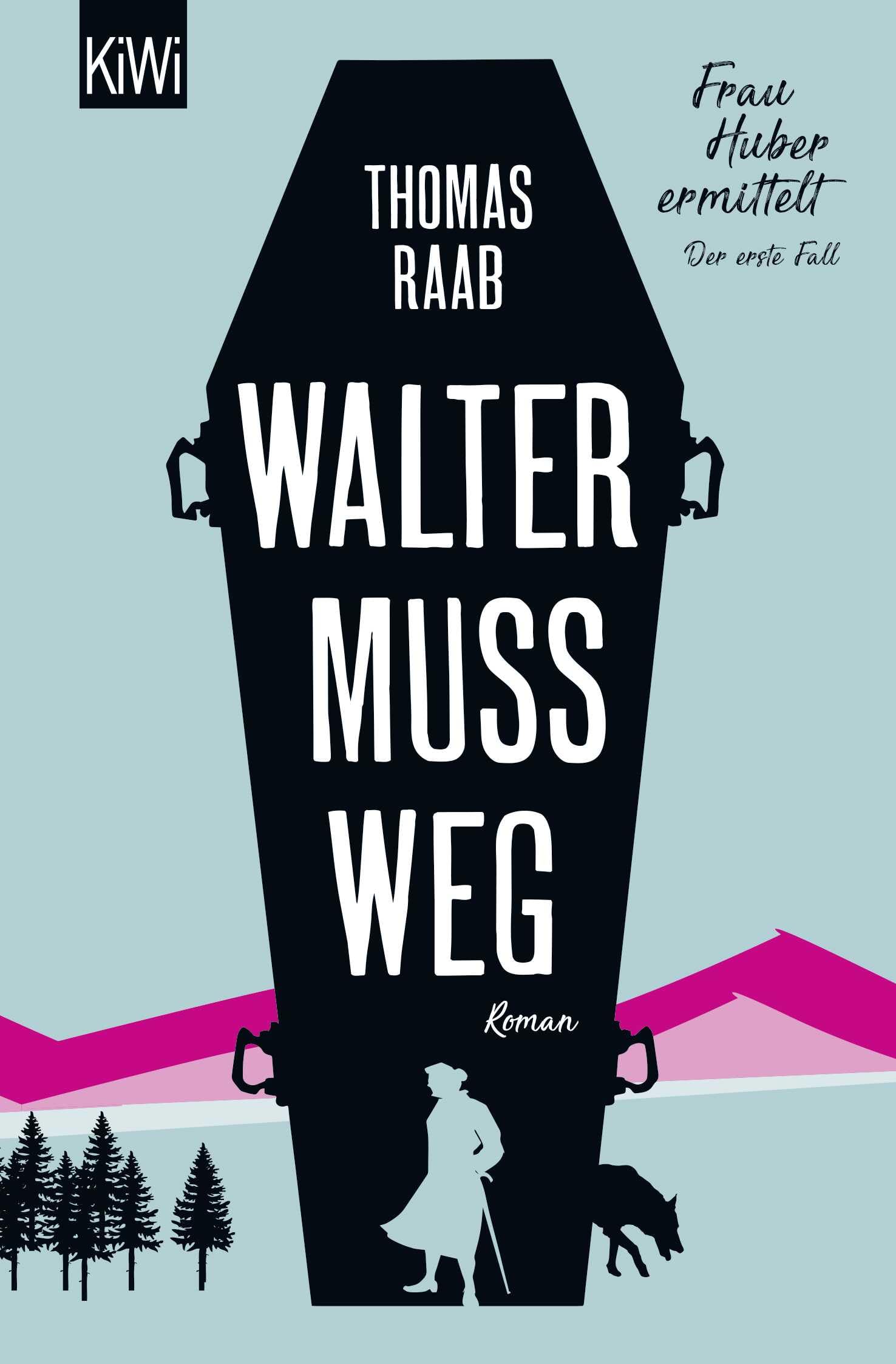Walter muss weg: Frau Huber ermittelt. Der erste Fall Contemporary literature