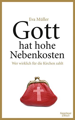 Gott hat hohe Nebenkosten: Wer wirklich für die Kirchen zahlt Books