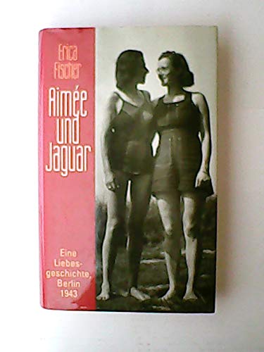 Aimée und Jaguar : eine Frauenliebe Berlin 1943. Memories