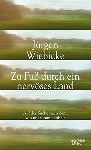 Zu Fuß durch ein nervöses Land: Auf der Suche nach dem, was uns zusammenhält Books