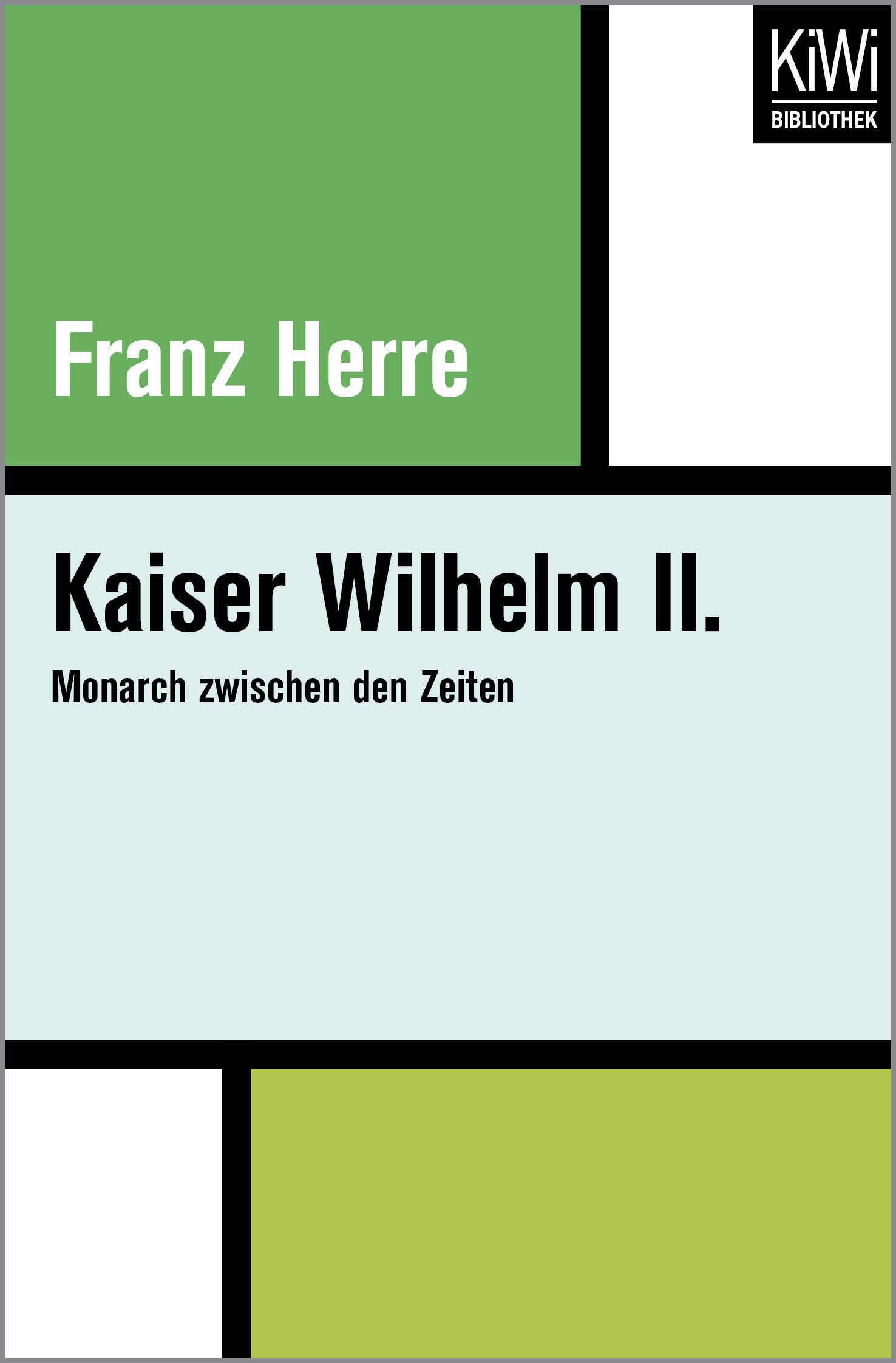 Kaiser Wilhelm II.: Monarch zwischen den Zeiten Memories