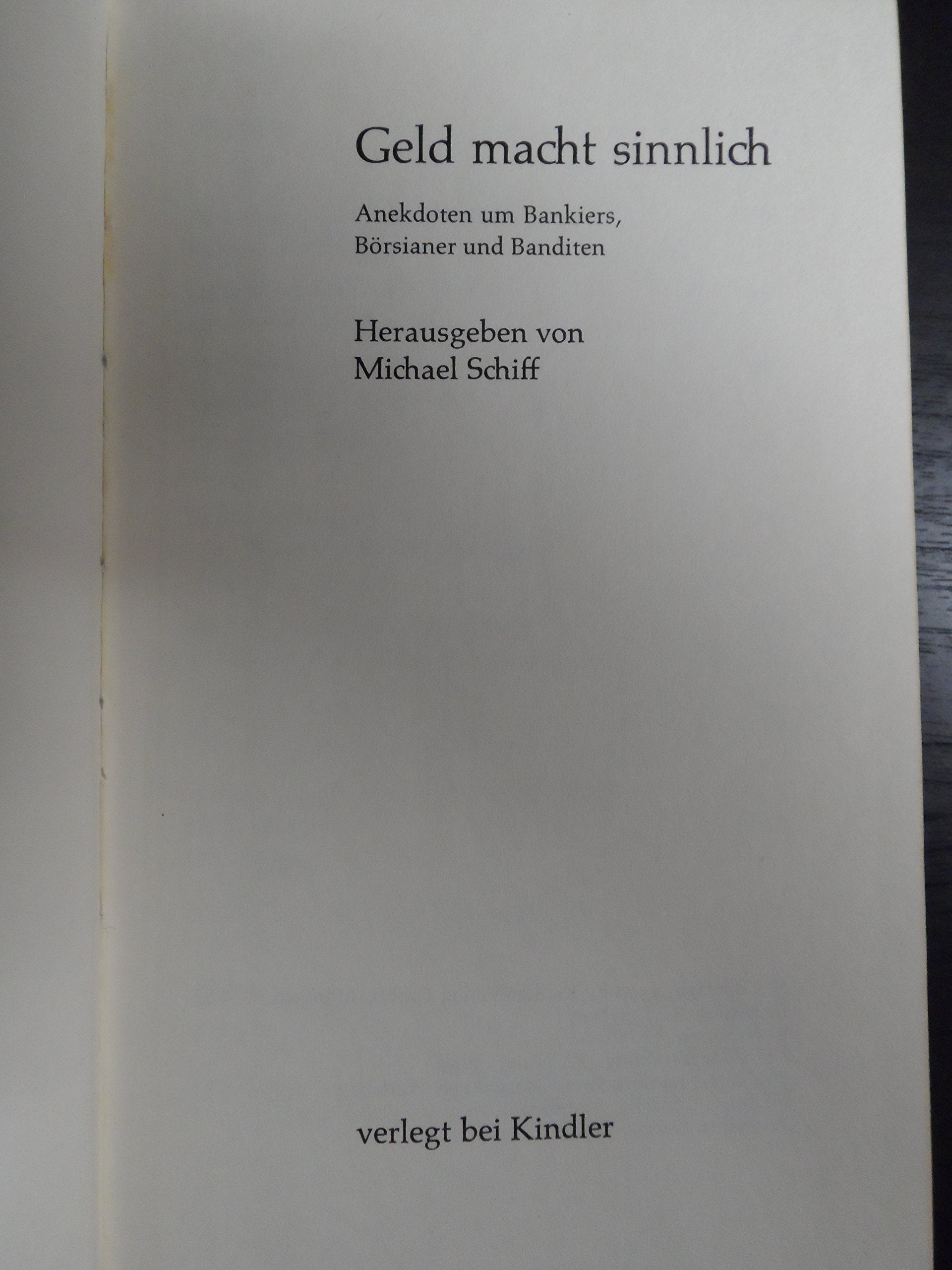 Geld macht sinnlich. Anekdoten um Bankiers, Börsianer und Banditen Business, Finance & Career