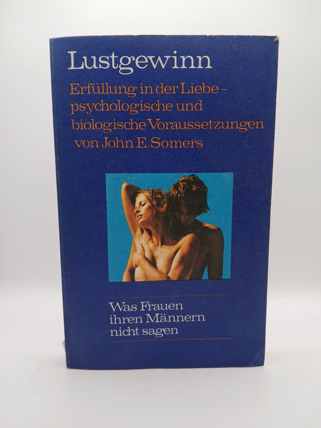 Lustgewinn. Erfüllung in der Liebe - psychologische und biologische Voraussetzungen. Books