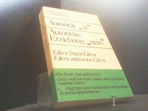 Autorität ja, autoritäre Erziehung nein. Eltern fragen Eltern, Eltern antworten Eltern Books