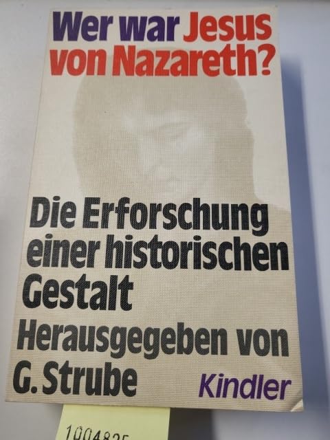 Wer war Jesus von Nazareth? Die Erforschung einer historischen Gestalt Books