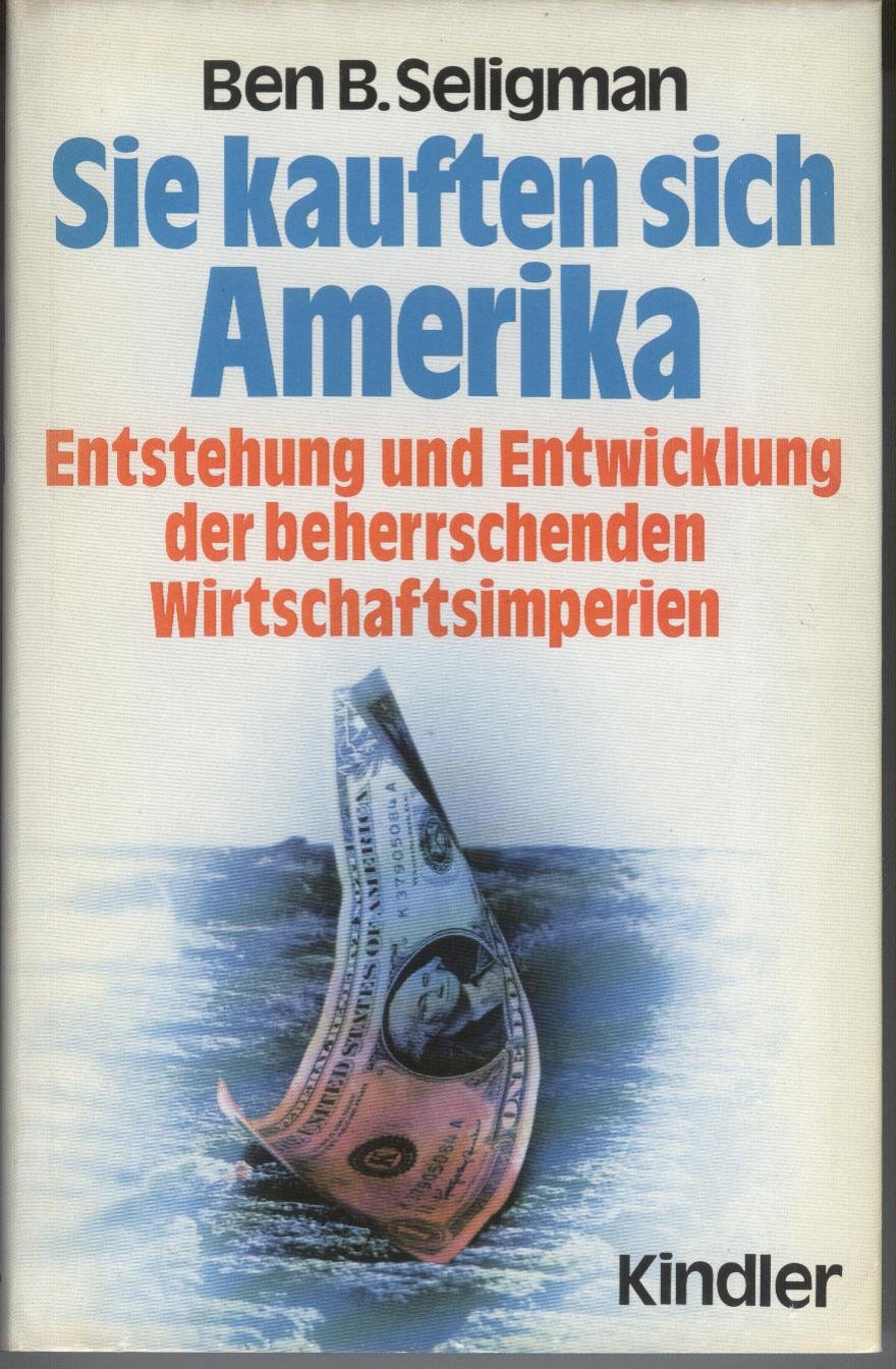 Sie kauften sich Amerika . - Entstehung und Entwicklung der beherrschenden Wirtschaftsimperien Books