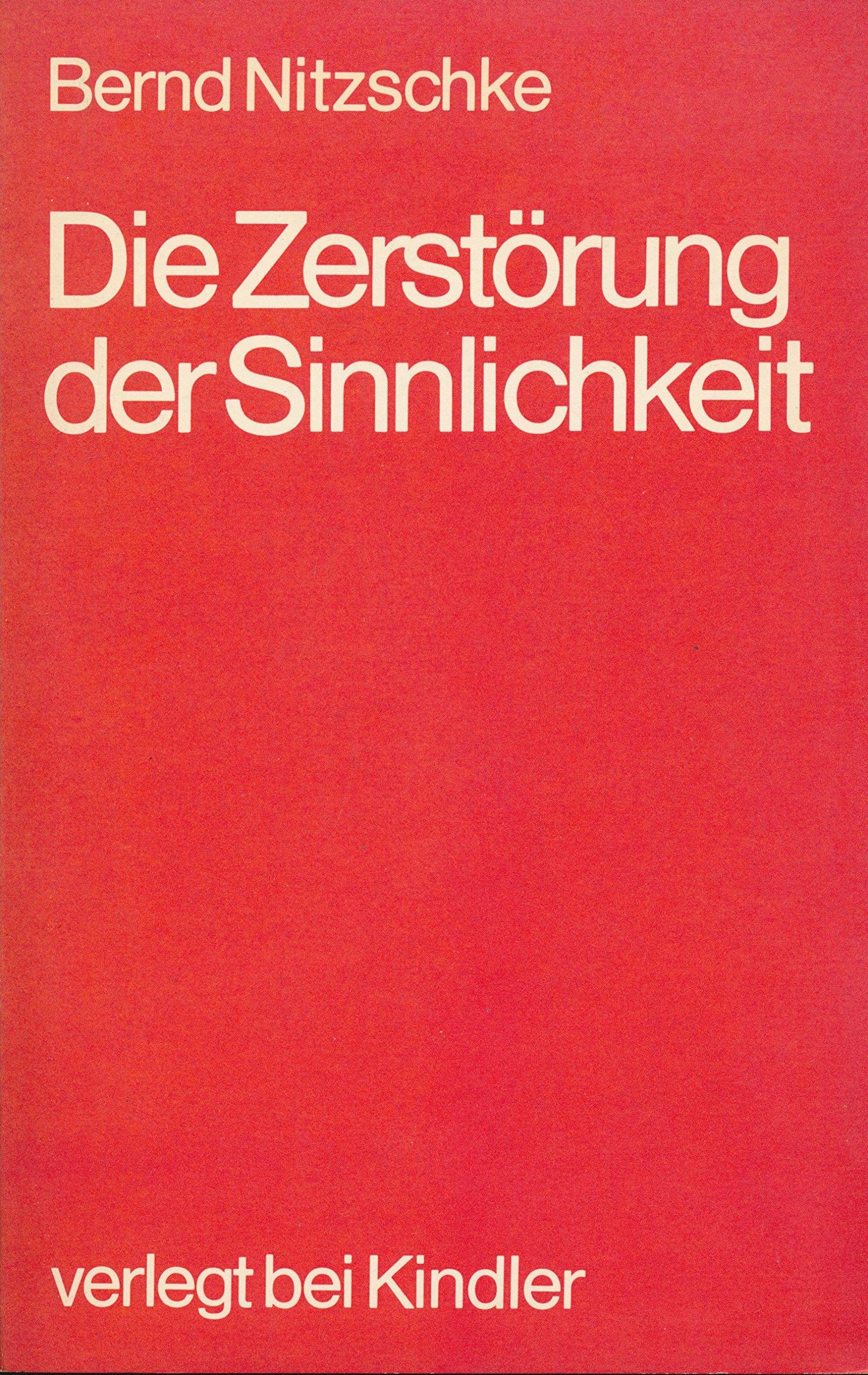 Die Zerstörung der Sinnlichkeit Social Sciences
