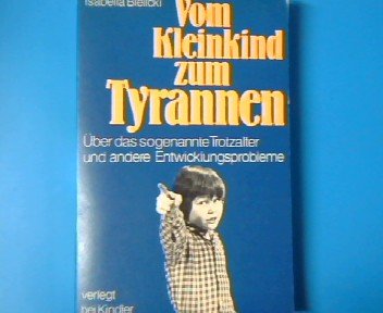 Vom Kleinkind zum Tyrannen: Über d. sogenannte Trotzalter u. andere Entwicklungsprobleme (German Edition) book