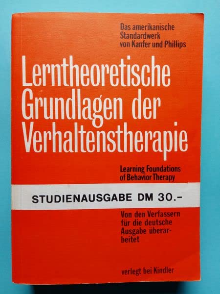 Lerntheoretische Grundlagen der Verhaltenstherapie. Learning Foundations of Behavior Therapy Psychology
