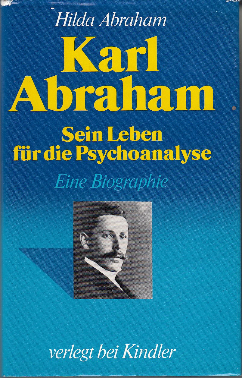Karl Abraham. Sein Leben für die Psychoanalyse Medicine