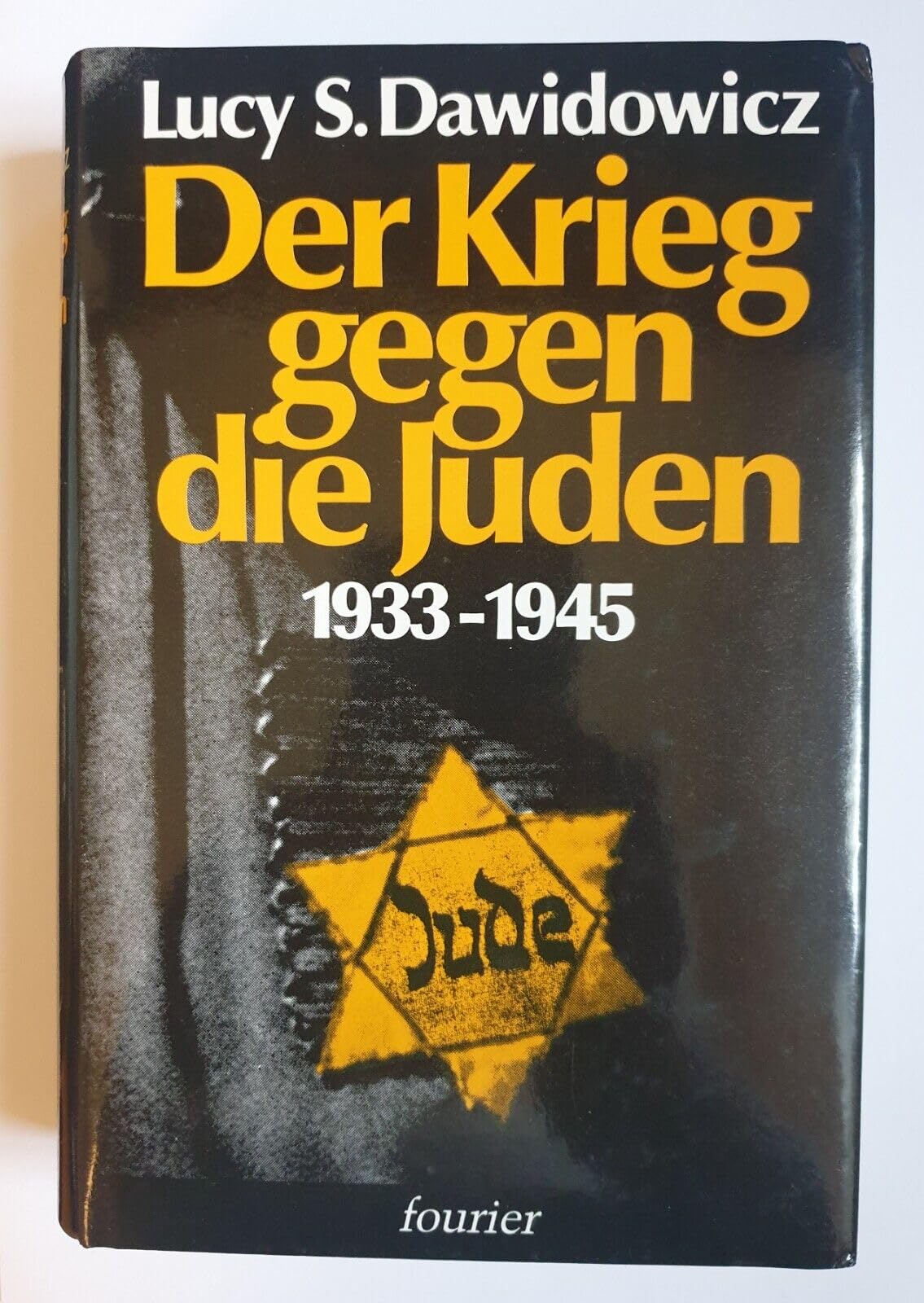 Der Krieg gegen die Juden. 1933 - 1945 Politics & History
