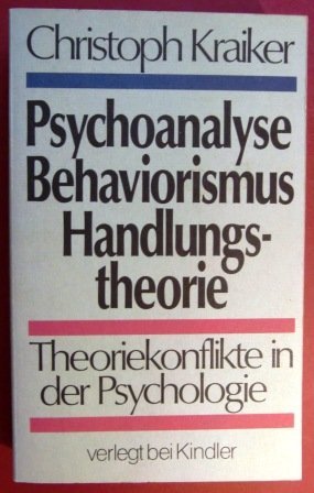 Psychoanalyse, Behaviorismus, Handlungstheorie. Theoriekonflikte in der Psychologie Self-help