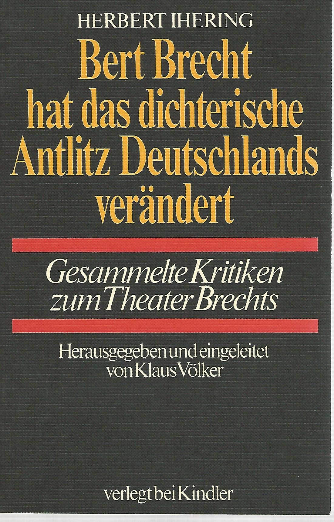 Bert Brecht hat das dichterische Antlitz Deutschlands verändert. Gesammelte Kritiken zum Theater Brechts Professional & Reference Books