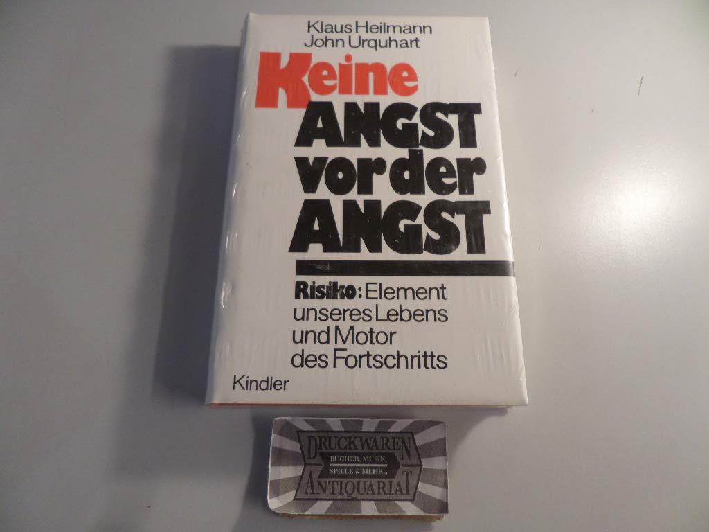 Keine Angst vor der Angst. Risiko: Element unseres Lebens und Motor des Fortschritts Politics & History