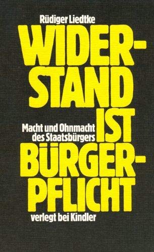 Widerstand ist Bürgerpflicht. Macht und Ohnmacht des Staatsbürgers Books