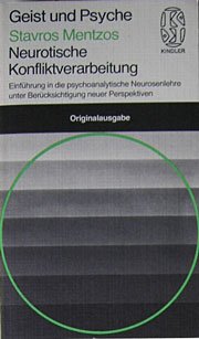 Neurotische Konfliktverarbeitung. Einführung in die psychoanalytische Neurosenlehre unter Berücksichtigung neuer Perspektiven. Psychology