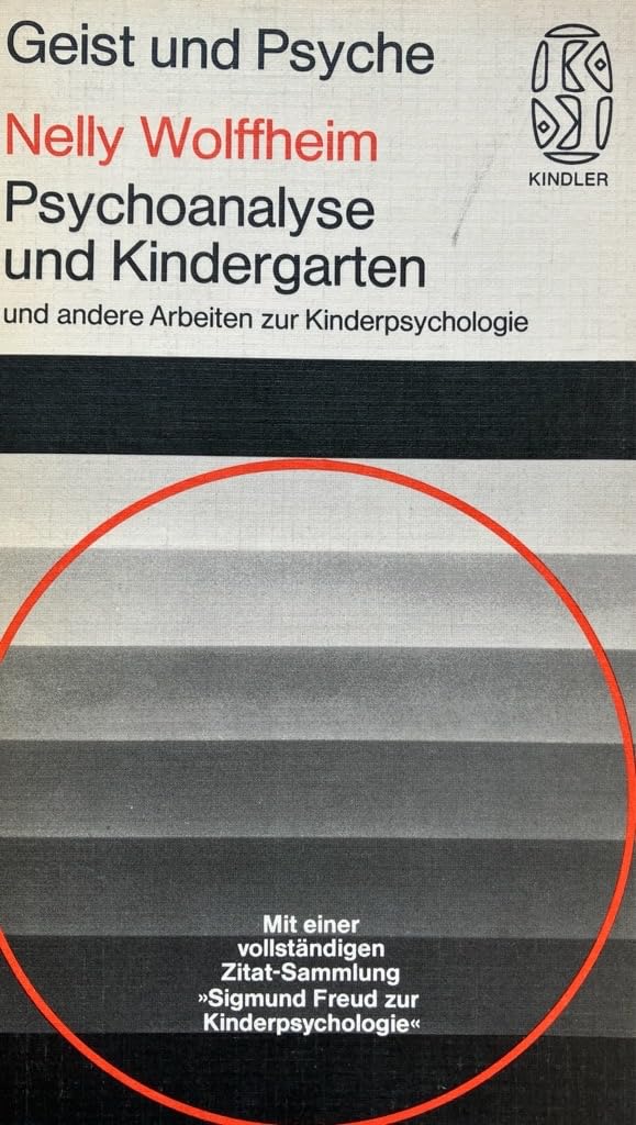Psychoanalyse und Kindergarten.: Und andere Arbeiten zur Kinderpsychologie. Mit einer vollständigen Zitat-Sammlung ‘‘Sigmund Freud zur Kinderpsychologie‘‘. Science Books