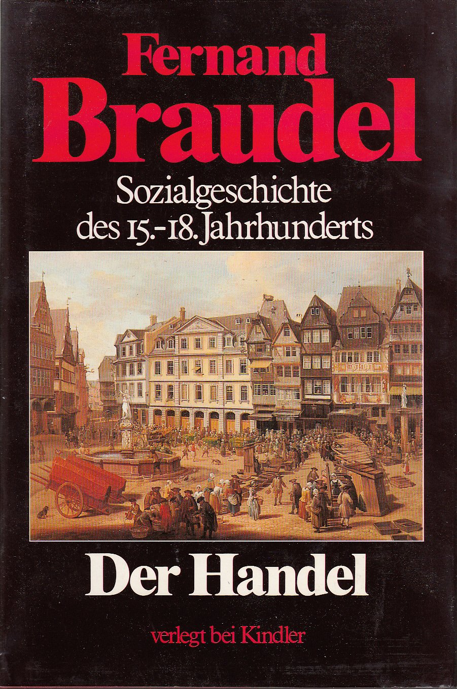 Der Handel (Sozialgeschichte des 15. - 18. Jahrhunderts, Band 2) Politics & History