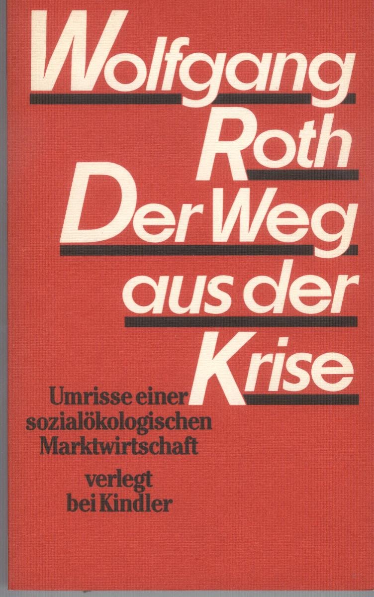 Der Weg aus der Krise. Umrisse einer sozialökologischen Marktwirtschaft Business & Technology