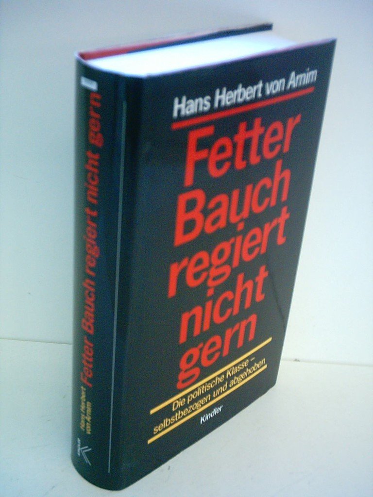 Fetter Bauch regiert nicht gern: Die politische Klasse - selbstbezogen und abgehoben Philosophy