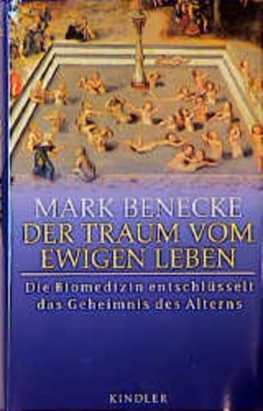 Der Traum vom ewigen Leben: Die Biomedizin entschlüsselt das Geheimnis des Alterns Natural Sciences