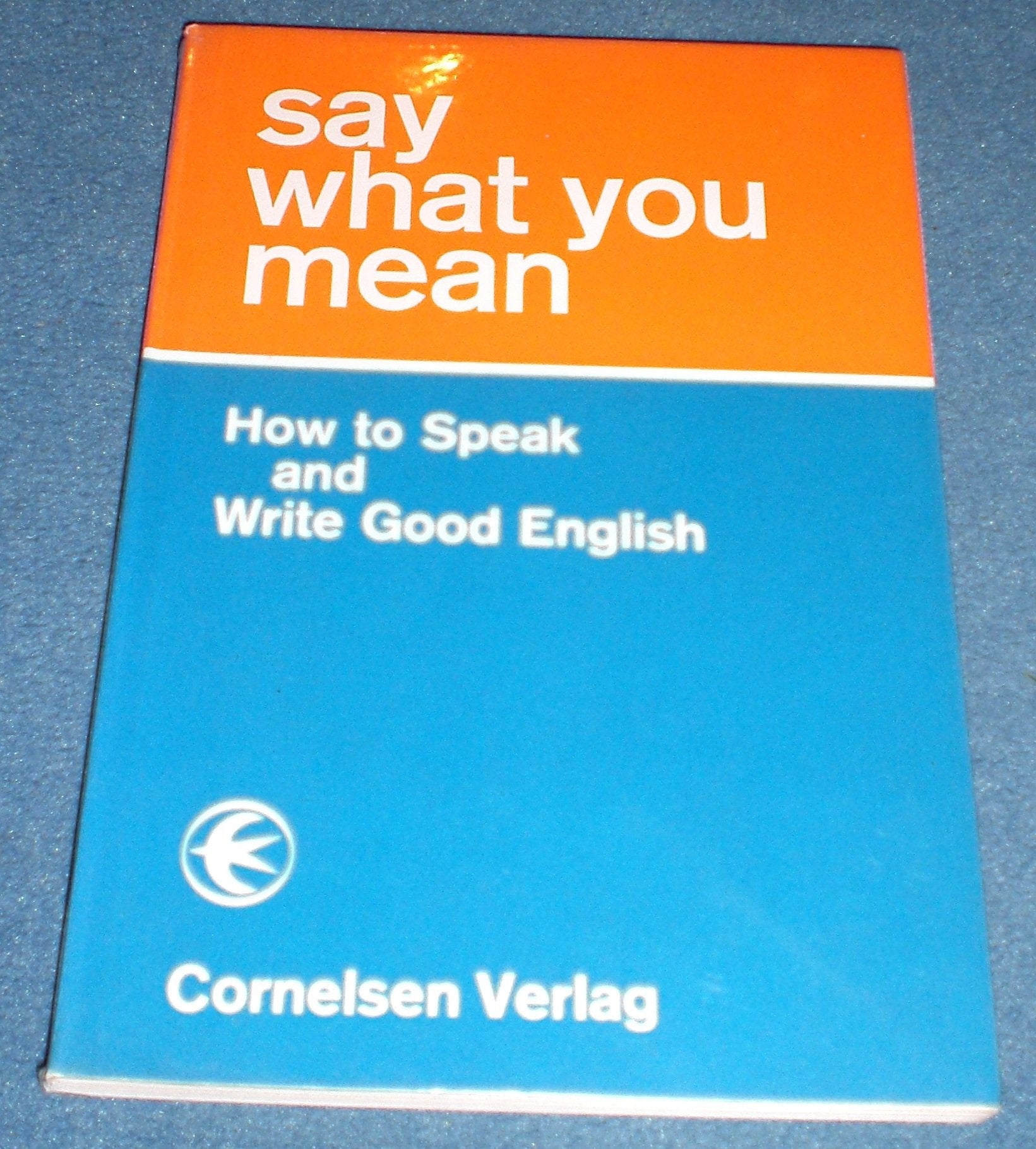 Say What You Mean. How to Speak and Write Good English. Arbeitsbuch Books