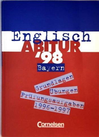 Englisch Abitur '98, Bayern, Prüfungsaufgaben 1996-1997 Books