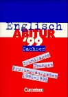 Englisch-Abitur - Sachsen: Englisch Abitur '99, Sachsen, Prüfungsaufgaben 1996-1998 Learning & Reference