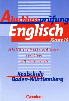 Abschlussprüfung Englisch - Realschule Baden-Württemberg (Alte Ausgabe): Abschlussprüfung Englisch, Realschule Baden-Württemberg, 10. Schuljahr Study Guides