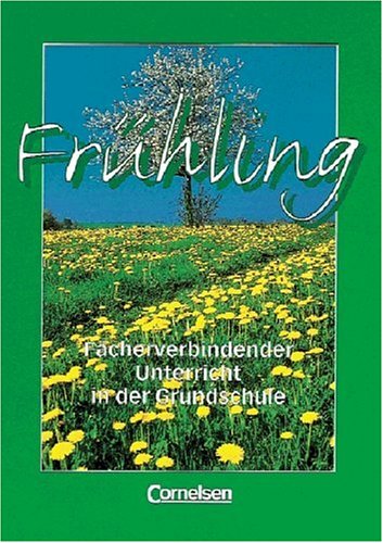 Frühling: Fächerverbindender Unterricht in der Grundschule. Arbeitsheft Study Guides
