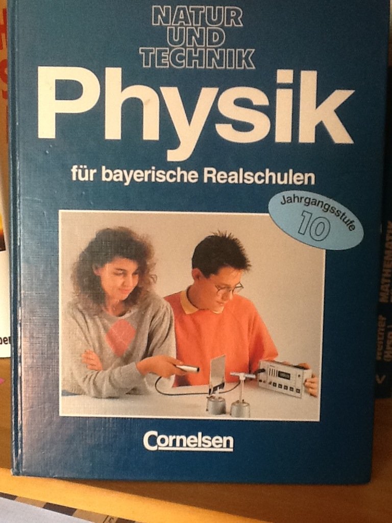 Natur und Technik - Physik. Für Realschulen in Bayern / Natur und Technik - Physik. Für Realschulen in Bayern: Schülerbuch 10. Jahrgangsstufe Mathematics