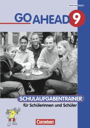 Go Ahead - Ausgabe für die sechsstufige Realschule in Bayern: 9. Jahrgangsstufe - Schulaufgabentrainer mit Lösungen Study Guides