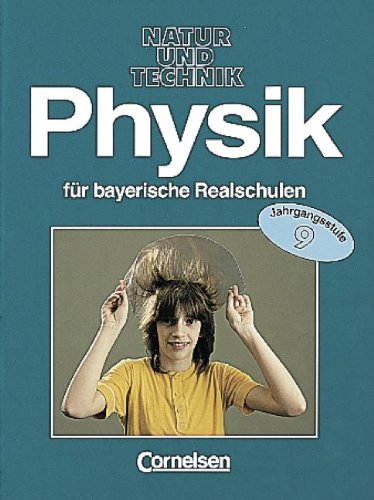 Physik für bayerische Realschulen - Natur und Technik: Physik für bayerische Realschulen, 9. Jahrgangsstufe Books