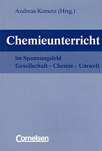 Chemieunterricht im Spannungsfeld Gesellschaft - Chemie - Umwelt Social Sciences