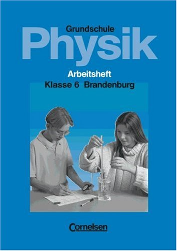 Physik für die Grundschule - Brandenburg: Physik für die Grundschule, Ausgabe Brandenburg, Klasse 6, Arbeitsheft Study Guides