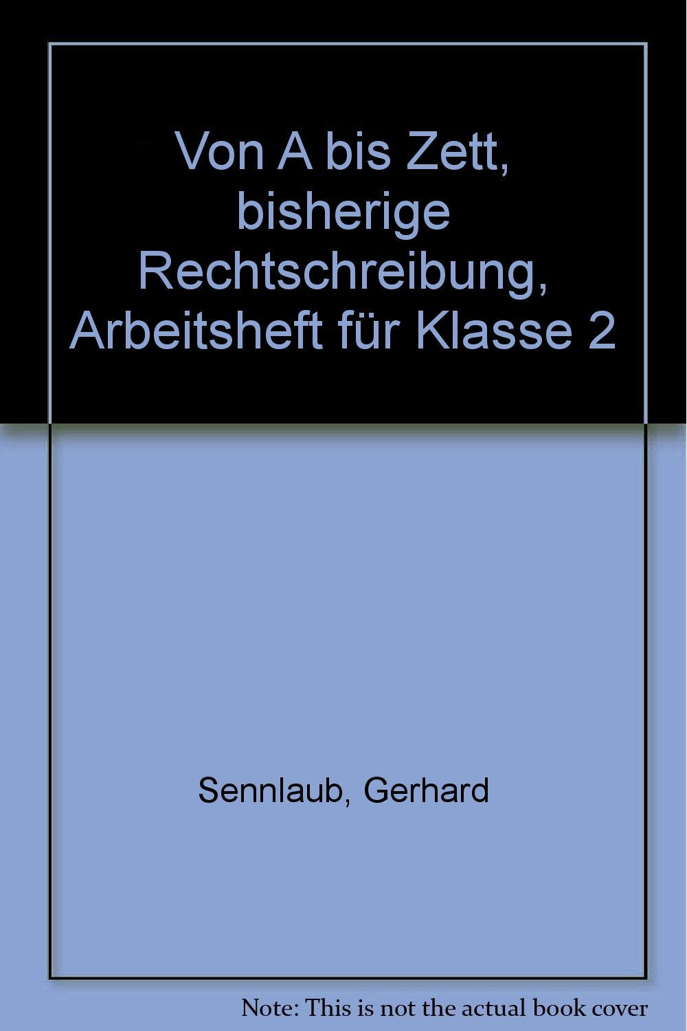 Von A bis Zett, bisherige Rechtschreibung, Arbeitsheft für Klasse 2 Learning & Reference