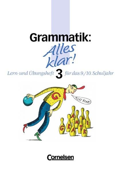Alles klar 3. Grammatik. Lern- und Übungsheft für das 9./10. Schuljahr General education