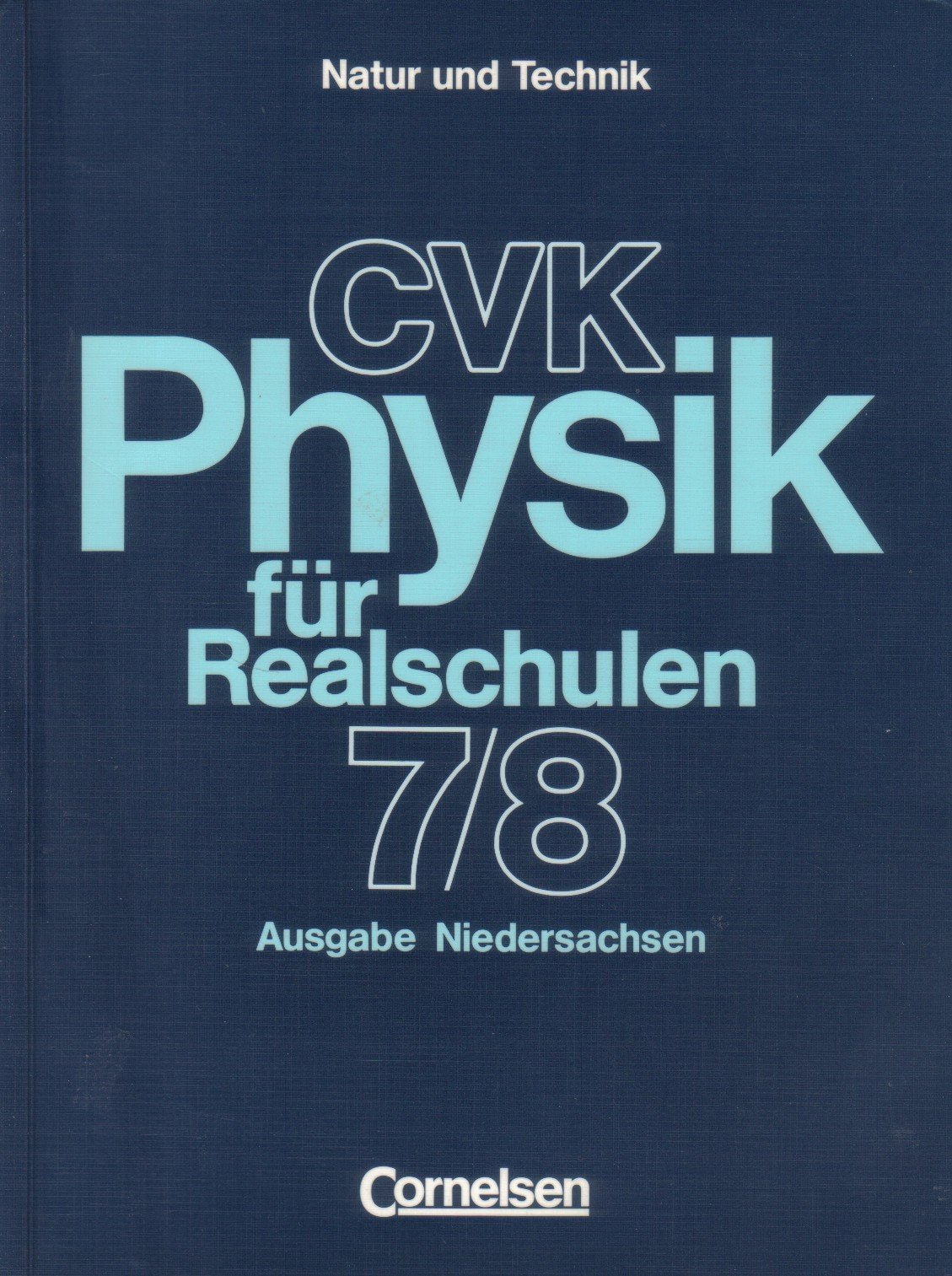 Natur und Technik. CVK Physik für Realschulen 7/8. Ausgabe Niedersachsen Books