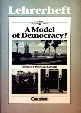 A Model of Democracy, Britain's Political System - Textsammlung für den Englischunterricht (Senior English Library) - Lehrerheft Books