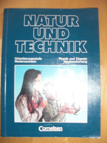 Natur und Technik - Physik/Chemie (vergriffen) - Niedersachsen - Bisherige Ausgabe: Natur und Technik, Physik, Chemie, Hauptschule u. Orientierungsstufe Niedersachsen, 5./6. Schuljahr Learning & Reference